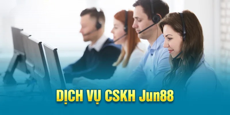 Dịch vụ CSKH Jun88 chuyên nghiệp phản ứng nhanh trong mọi tình huống