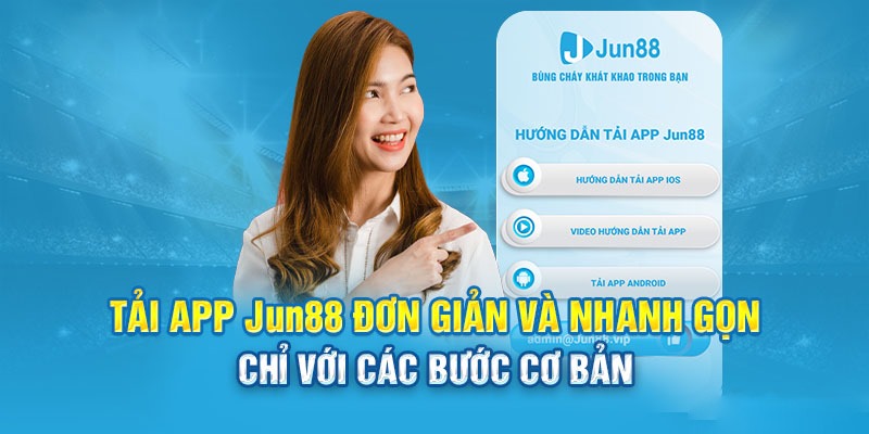 Tải app Jun88 chơi game tiện lợi trên smartphone