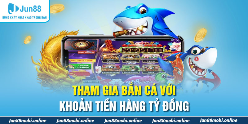 Tham gia bắn cá với khoản tiền hàng tỷ đồng